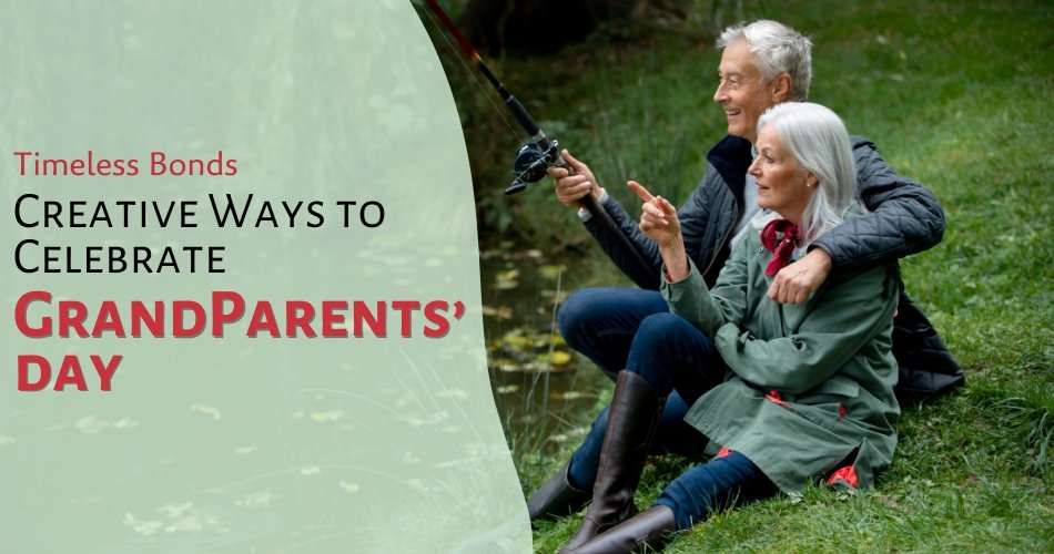 Timeless Bonds: Creative Ways to Celebrate Grandparents' Day